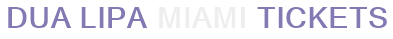 Dua Lipa Miami Tickets